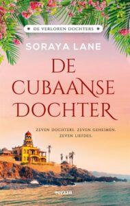 De verloren dochters 2 - De Cubaanse dochter-Soraya Lane